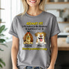 Admit It! Life Would Be Boring Without Me Dog Personalized Bright Shirt LM32 893389