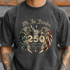 We The People 250 Years 1776 - 2026 Patriotic Comfort Shirt HA75 921626