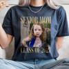 Custom Photo Senior Mom Dad Class of 2027 Comfort Shirt – Personalized Graduation Family Gift CH07 180264