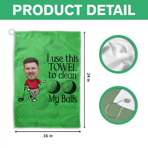 Custom Face I Use This Towel to Clean My Balls Personalized Golf Towel HA75 898682