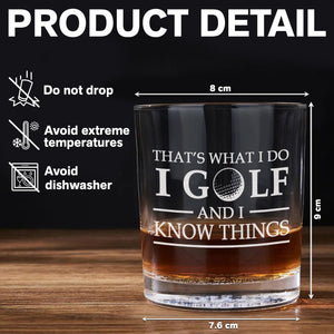 Personalized That's What I Do, I Golf And I Know Things Engraved Whiskey Glass Gift For Husband, Boyfriend, Golf Lovers HO82 900852
