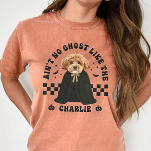 Custom Dog Photo Ain't No Ghost Like The My Dog Comfort Shirt LM32 895699