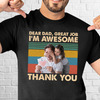 Custom Photo Dear Dad Great Job We're Awesome Thank You Shirt TA29 888870