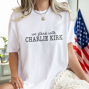 We Stand With Charlie Kirk Memorial Bright Shirt LM32 65439