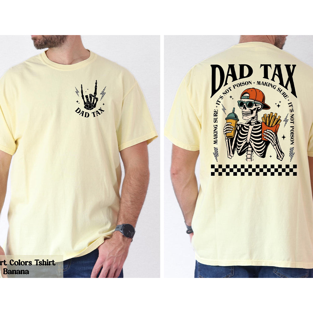 Funny Dad Tax Shirt Back & Front Comfort Shirt - Skeleton Dad Shirt Gift LM32 669165