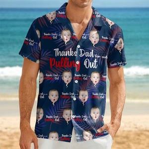 Custom Photo Thanks Dad For Not Pulling Out Hawaiian Shirt Gift For Dad HO82 894148