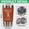 Custom Photo Life Would Be Boring Without Me Dog Cat Tumbler HO82 894114