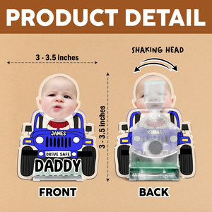Father's Day Gifts, Custom Car Photo Shaking Head For Dad, Drive Safe Daddy HO82 893850