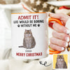 Custom Photo Life Would Be Boring Without Me Dog Accent Mug HA75 892888