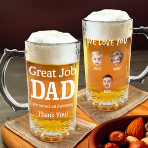 Custom Photo Great Job Dad We Turned Out Awesome Thank You! Print Glass Beer Mug HO82 893676