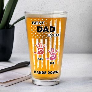 Custom Name The Best Dad Ever Hands Down Beer Glass TH10 892645