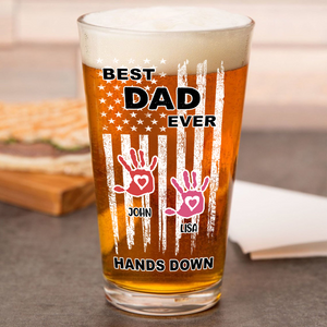 Custom Name The Best Dad Ever Hands Down Beer Glass TH10 892645