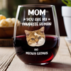 Custom Funny Face Dog Cat - Mom, You’re My Favorite Human Wine Glass HA75 892182