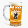 My Dog Is My Favorite Drinking Buddy - Personalized Glass Beer Mug CH07 895568