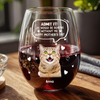 Custom Photo Life Would Be Boring Without Me Cat Wine Glass HA75 892304