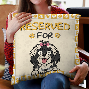 Reserved For The Dog - Personalized Pillow For Dog Lovers HA75 892132