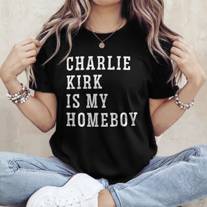 Charlie Kirk Is My Homeboy Dark Shirt HA75 644116