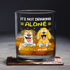 Not Drinking Alone When Your Dog Is With You - Personalized Whiskey Glass HO82 893800