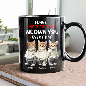 Custom Photo Forget Mother's Day We Own You Everyday Personalized Black Mug Funny Gift For Dog Lovers Cat Lovers CH07 895268