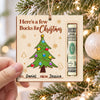 Personalized Here’s a Few Bucks for Christmas Tree DIY Wood Money Holder Ornament HO82 904222