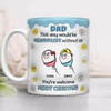 We Would Not Be Here Without You 3D Inflated Effect Mug TH10 894867