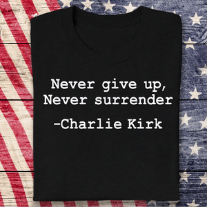 Never Surrender Charlie Kirk Dark Shirt HA75 644118
