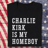 Charlie Kirk Is My Homeboy Dark Shirt HA75 644116