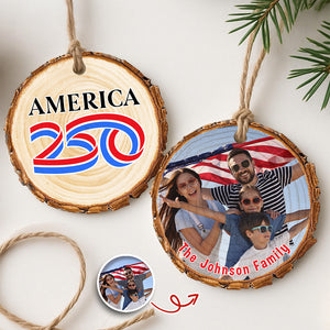 Custom Family Photo America 250 Years 1776-2026 Semiquincentennial Wood Slice Ornament HO82 900128