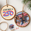 Custom Family Photo America 250 Years 1776-2026 Semiquincentennial Wood Slice Ornament HO82 900128