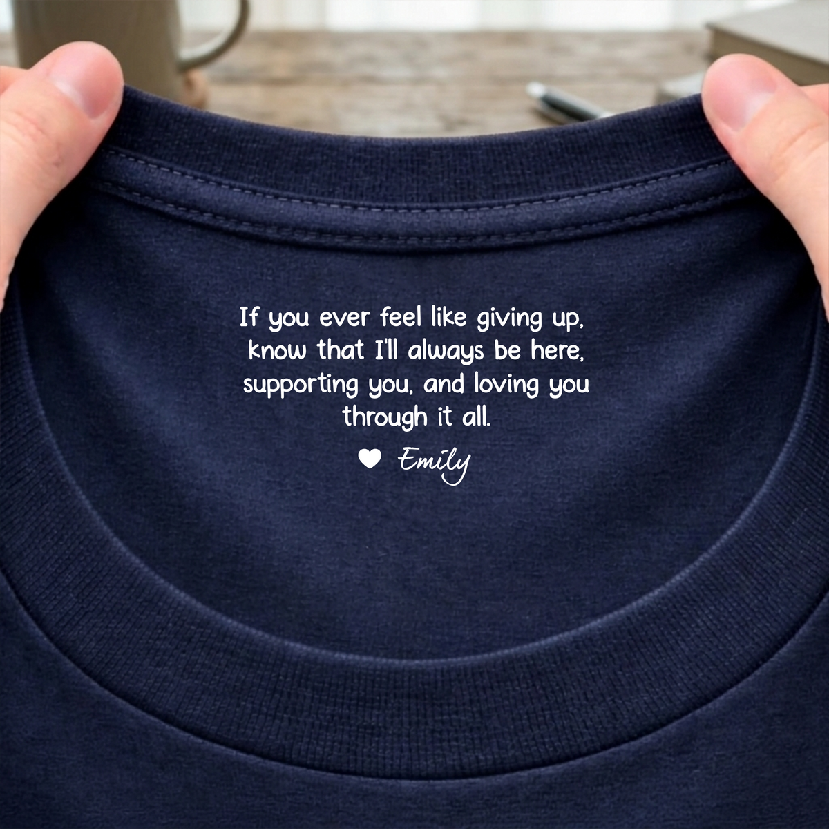 Personalized If You Ever Feel Like Giving Up I’ll Always Be Here Back Neck Shirt TH10 169175