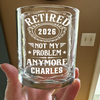 Custom Name Not My Problem Anymore Rock Glass – Happy Retirement Gift LM32 668925