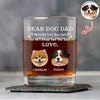 Custom Photo Always Have Your Back Dog Dad Whiskey Glass HA75 921286