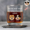 Custom Photo Always Have Your Back Dog Dad Whiskey Glass HA75 921286