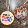 Custom Family Photo America 250 Years 1776-2026 Semiquincentennial Wood Slice Ornament HO82 900128