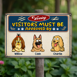 Warning Visitors Must Be Approved Dog Metal Sign Personalized Gift HO82 893718