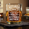 Custom Name Not My Problem Anymore Rock Glass – Happy Retirement Gift LM32 668925