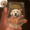 Custom Pet Photo Life Would Be Boring Without Me Photo Wine Glass HA75 920718