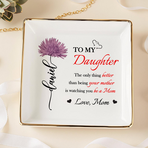 Better Than Being Your Mother is Watching You Be a Mom Personalized Jewelry Dish Gift for Daughter from Mom Ch07 895542