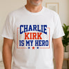 Charlie Kirk Is My Hero Bright Shirt TH10 64419
