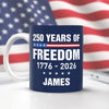 Custom Name America 250 Years Of Freedom 1776 - 2026 Mug TH10 898835