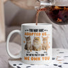 Custom Photo You May Have Adopted Us But We're Pretty Sure We Own You White Mug For Dog Lovers Cat Lovers CH07 895484