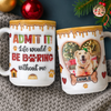 Custom Pet Photo Admit it Life Would Be Boring Without Me 3D Inflated Effect Mug CH07 896896