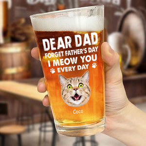 Custom Photo Forget Father's Day We Love You Every Day Beer Glass Gift For Dog Lover Cat Lover CH07 895786