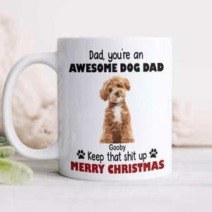 Custom Photo Keep That Shit Up Dad - Personalized White Mug For Dog Lovers LM32 895089