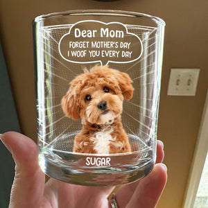 Custom Photo Dear Mom Forget Mother's Day We Woof You Everyday Dog Print Rock Glass HA75 892060