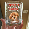 Custom Photo Admit It Life Would Be Boring Without Me Whiskey Glass Personalized Gift For Dog Lovers Cat Lovers CH07 895454