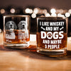 I Like Whiskey And My Dogs Custom Dog Photo Whiskey Glass Gift for Dog Lovers CH07 895732