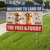 Welcome To The Land Of The Free And Furry Yard Sign For Dog Lover TH10 898573