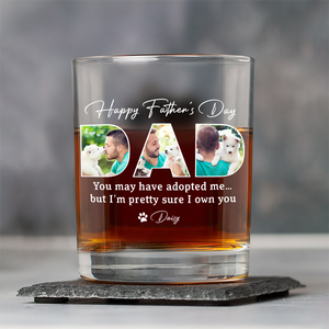 Custom Photo Happy Father's Day You May Have Adopted Me But I Own Dog Whiskey Glass HO82 893892