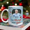 I'm Always With You Custom Memorial Photo 3D Inflated Effect Mug CH07 896614